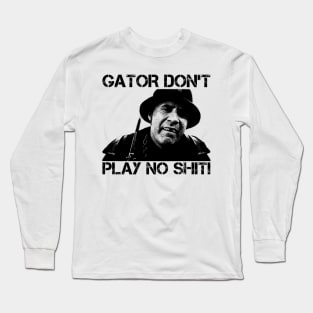 Gator Don't Play No Shit! - Vintage Long Sleeve T-Shirt